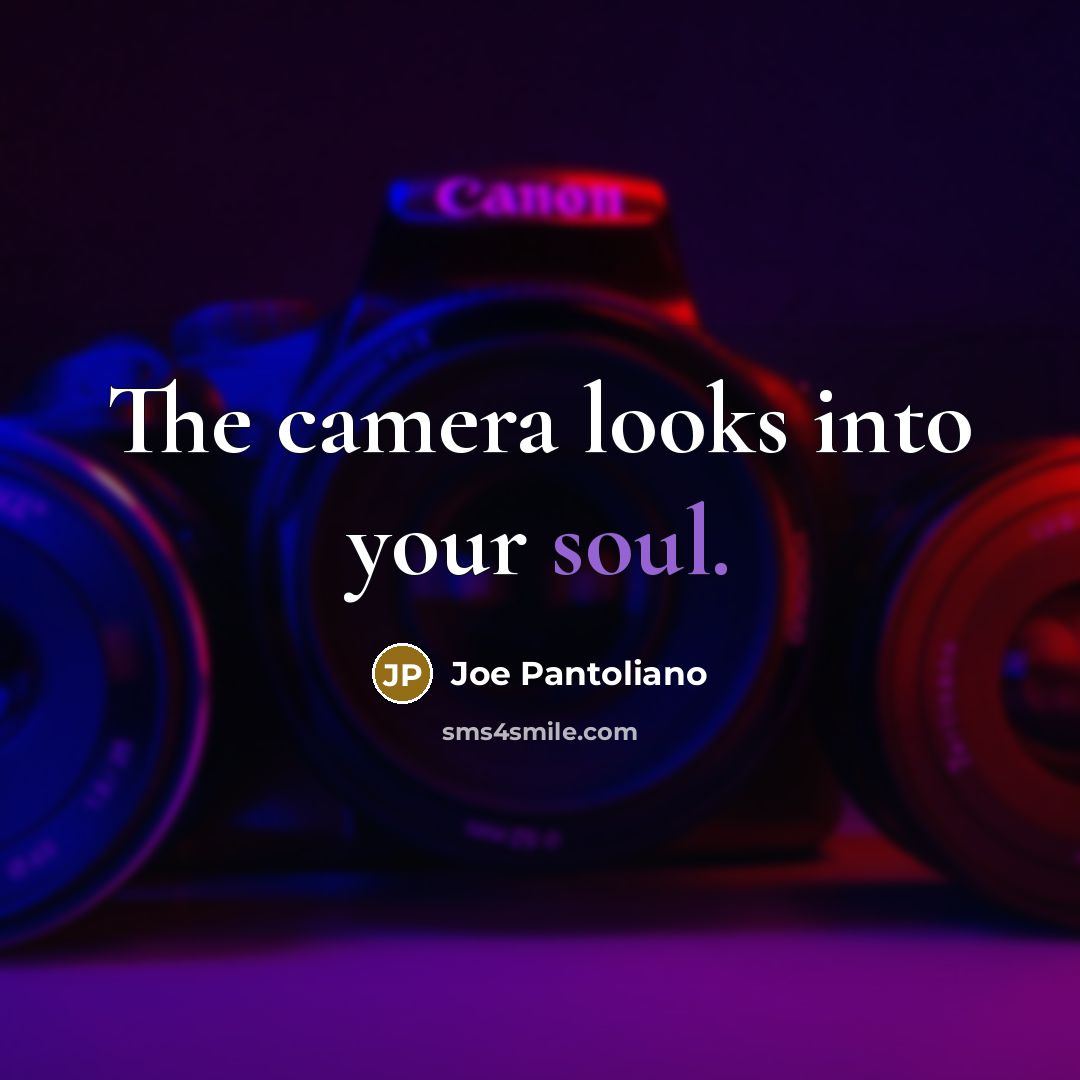 “The camera looks into your soul.…” quote by Joe Pantoliano