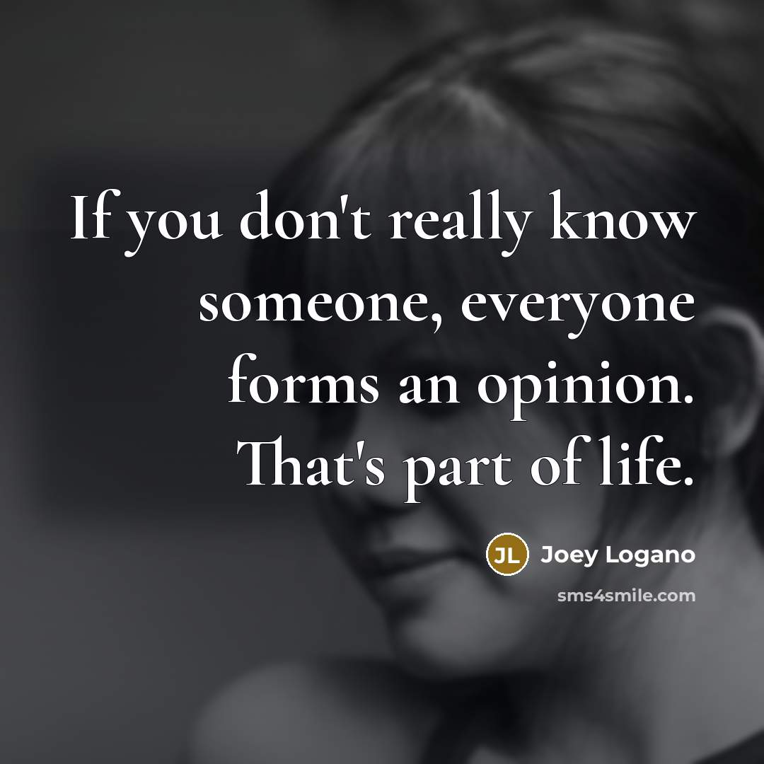 “If you don't really know someone, everyone forms an opinion.…” quote by Joey Logano