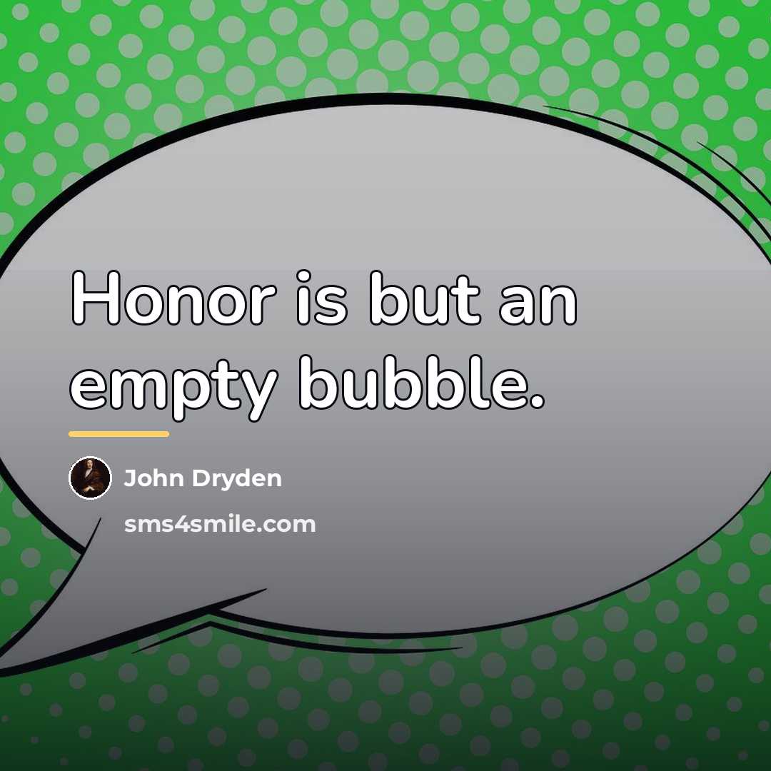 “Honor is but an empty bubble.…” quote by John Dryden