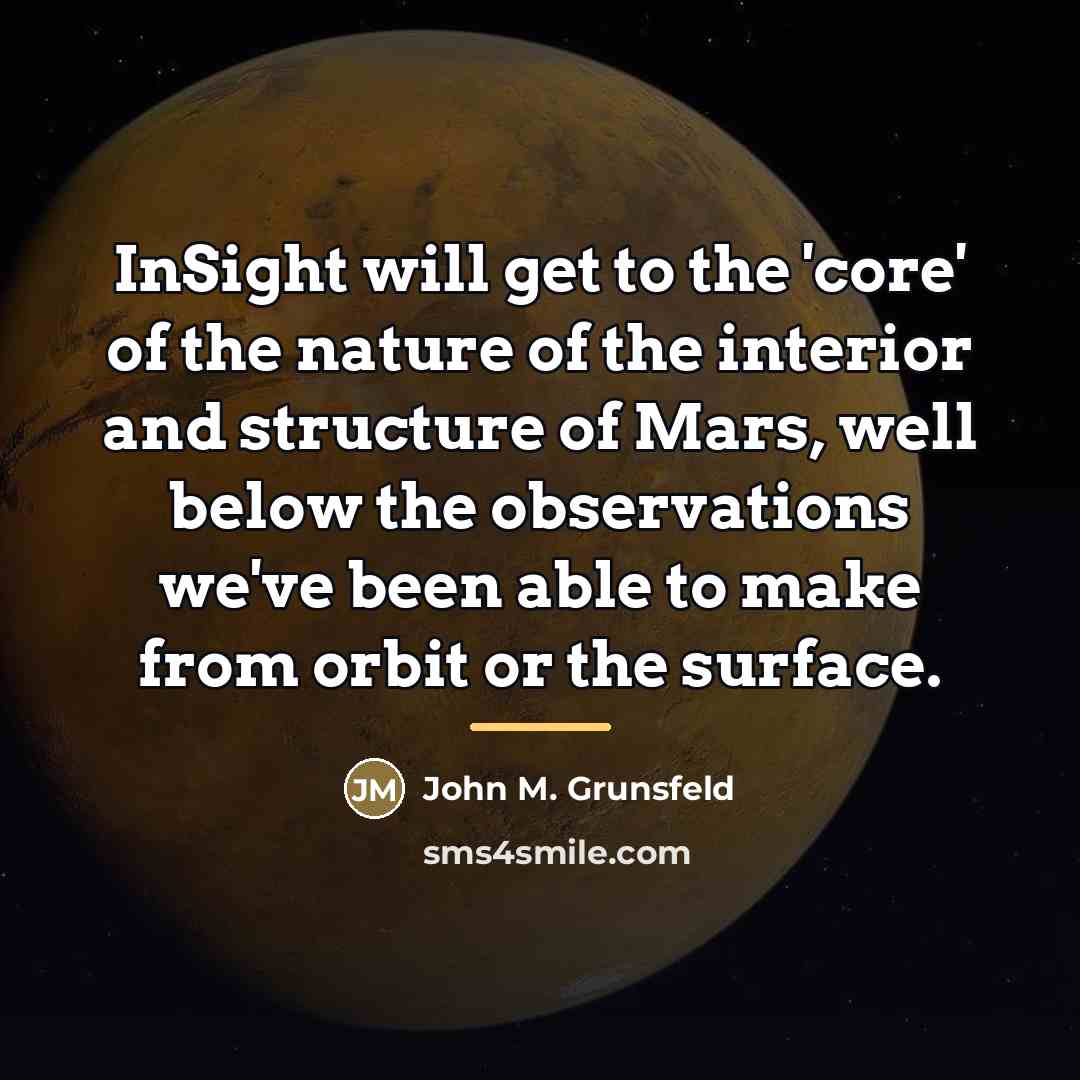 “InSight will get to the 'core' of the nature of…” quote by John M. Grunsfeld