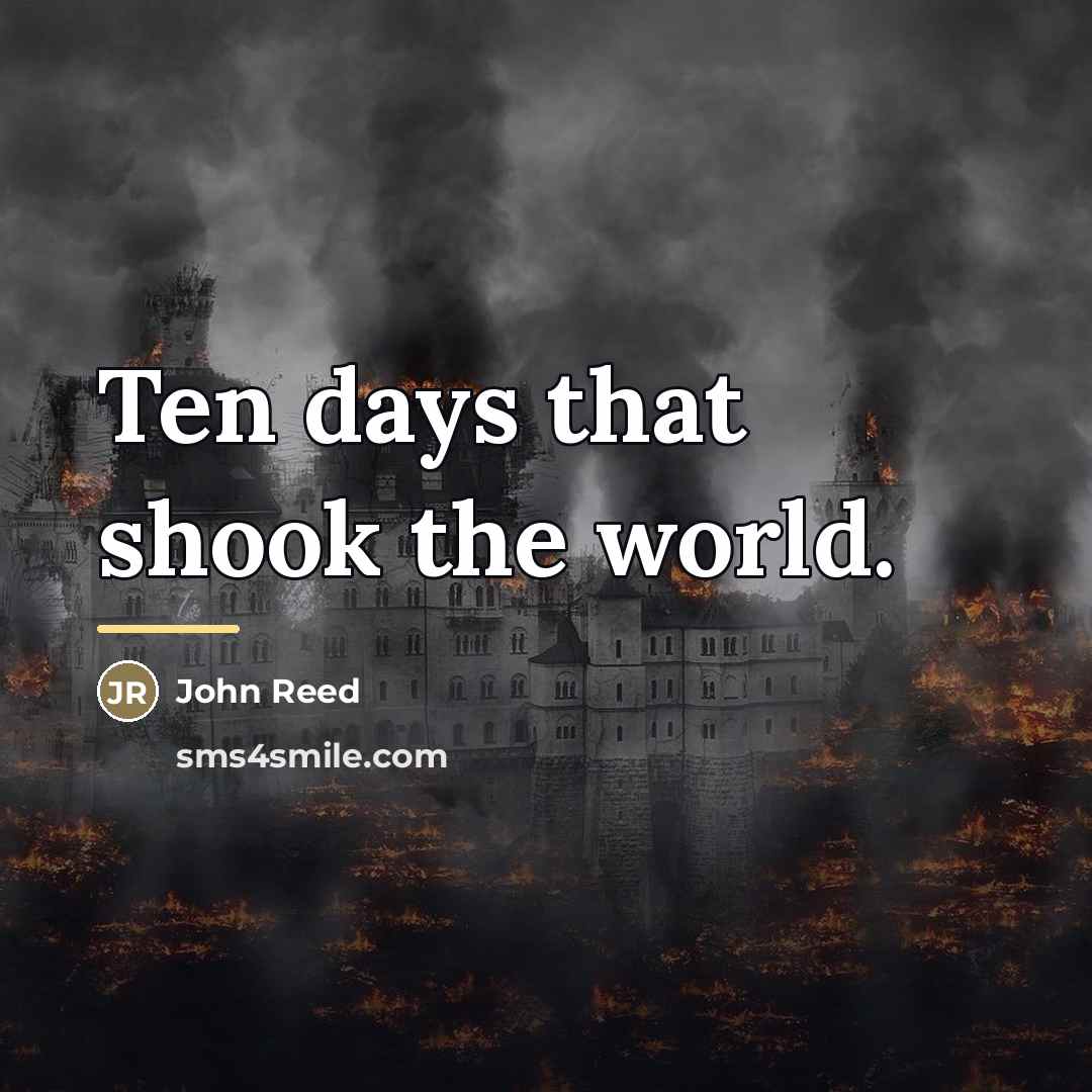 “Ten days that shook the world.…” quote by John Reed