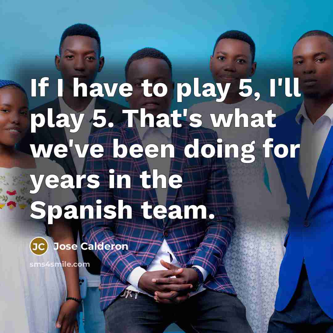 “If I have to play 5, I'll play 5. That's…” quote by Jose Calderon