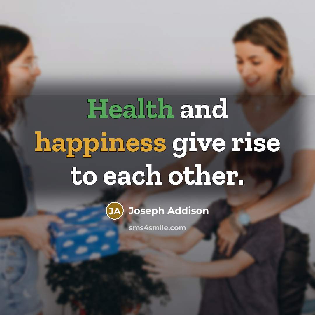 “Health and happiness give rise to each other.…” quote by Joseph Addison
