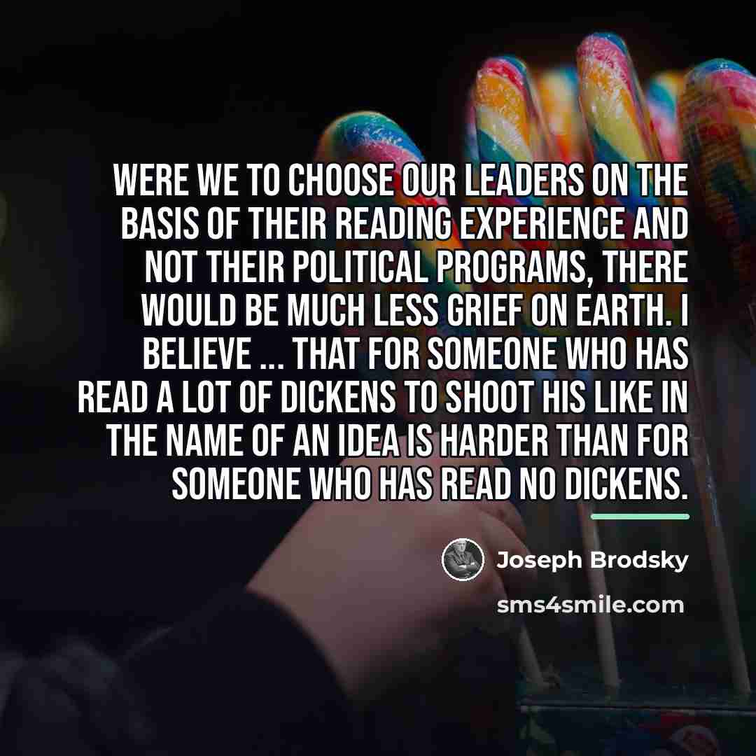 “Were we to choose our leaders on the basis of…” quote by Joseph Brodsky