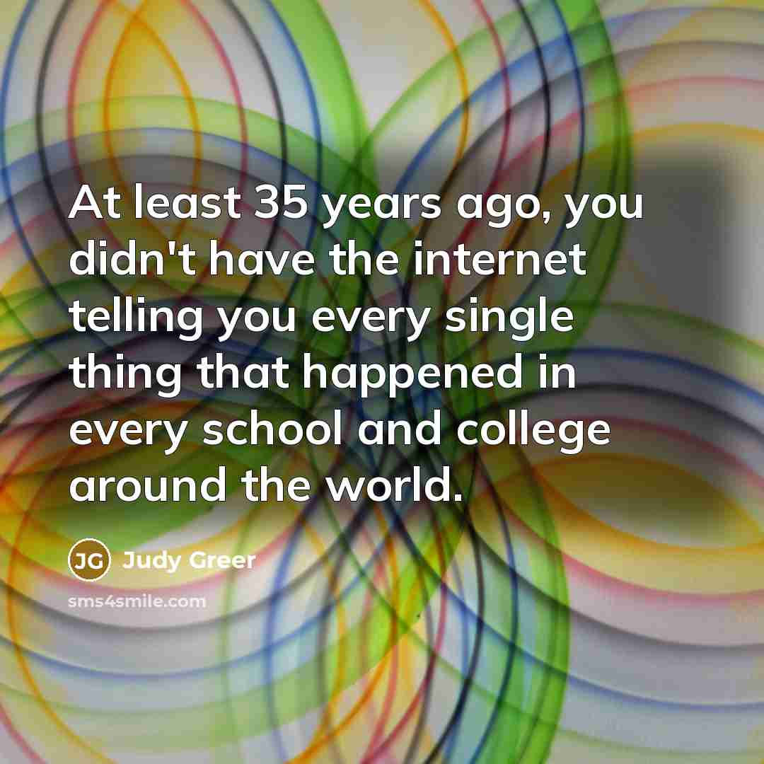 “At least 35 years ago, you didn't have the internet…” quote by Judy Greer