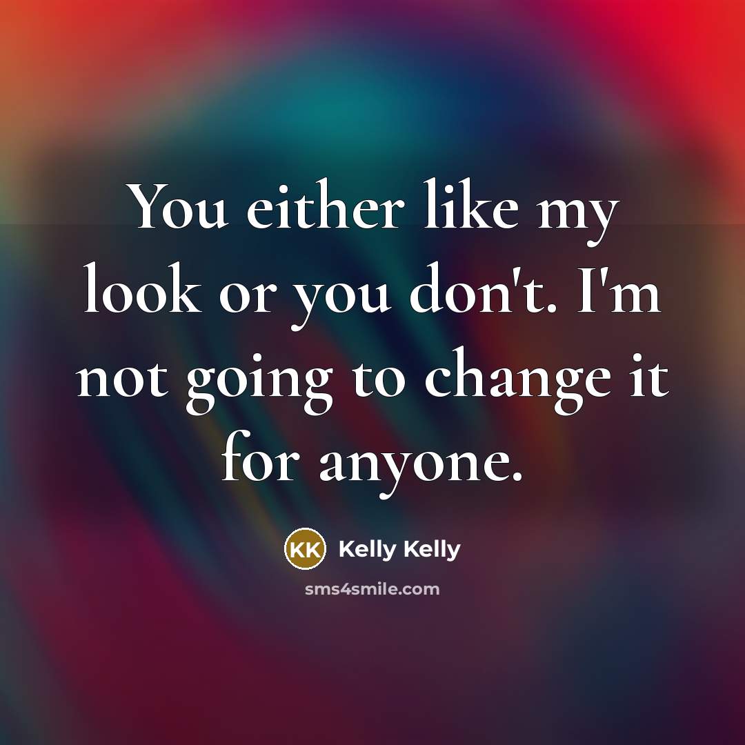 “You either like my look or you don't. I'm not…” quote by Kelly Kelly