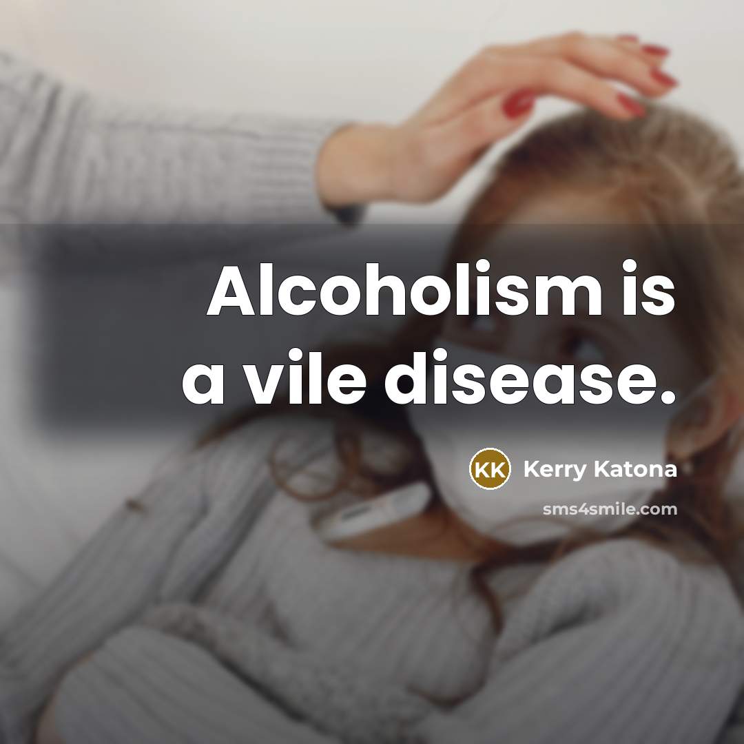 “Alcoholism is a vile disease.…” quote by Kerry Katona