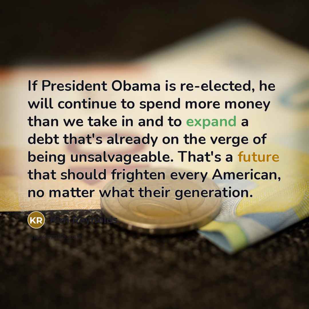 “If President Obama is re-elected, he will continue to spend…” quote by Kim Reynolds
