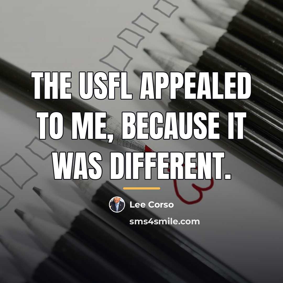 “The USFL appealed to me, because it was different.…” quote by Lee Corso