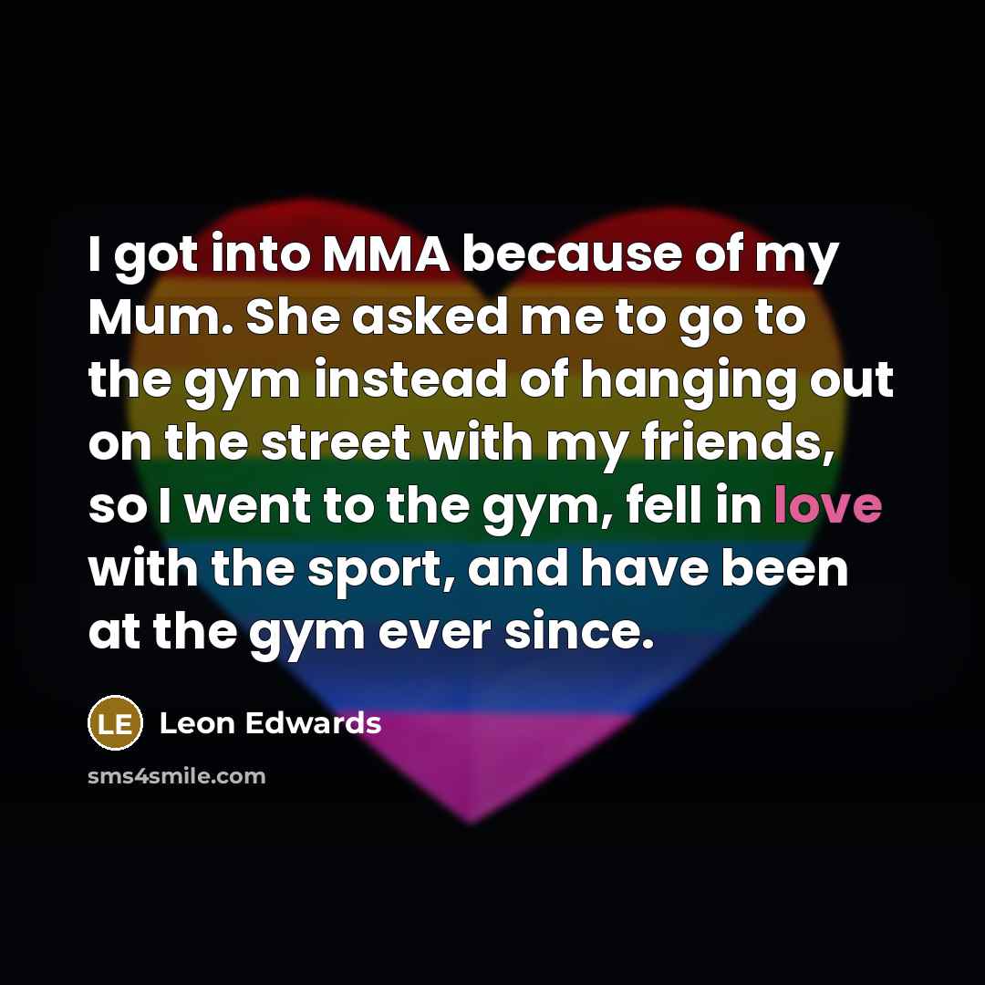 “I got into MMA because of my Mum. She asked…” quote by Leon Edwards