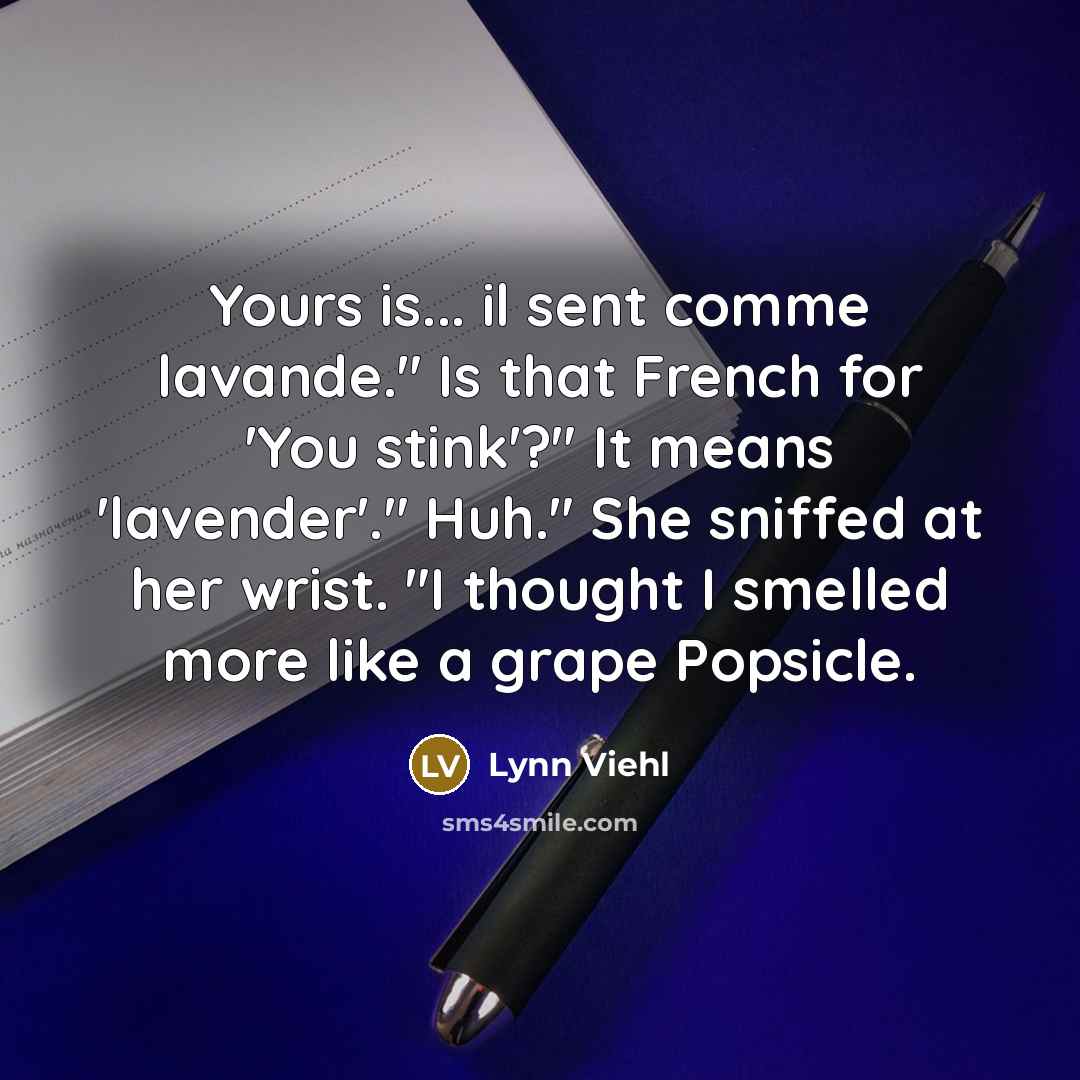 “Yours is... il sent comme lavande." Is that French for…” quote by Lynn Viehl