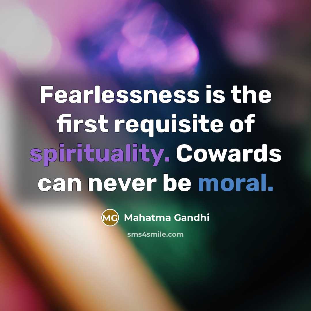 “Fearlessness is the first requisite of spirituality. Cowards can never…” quote by Mahatma Gandhi