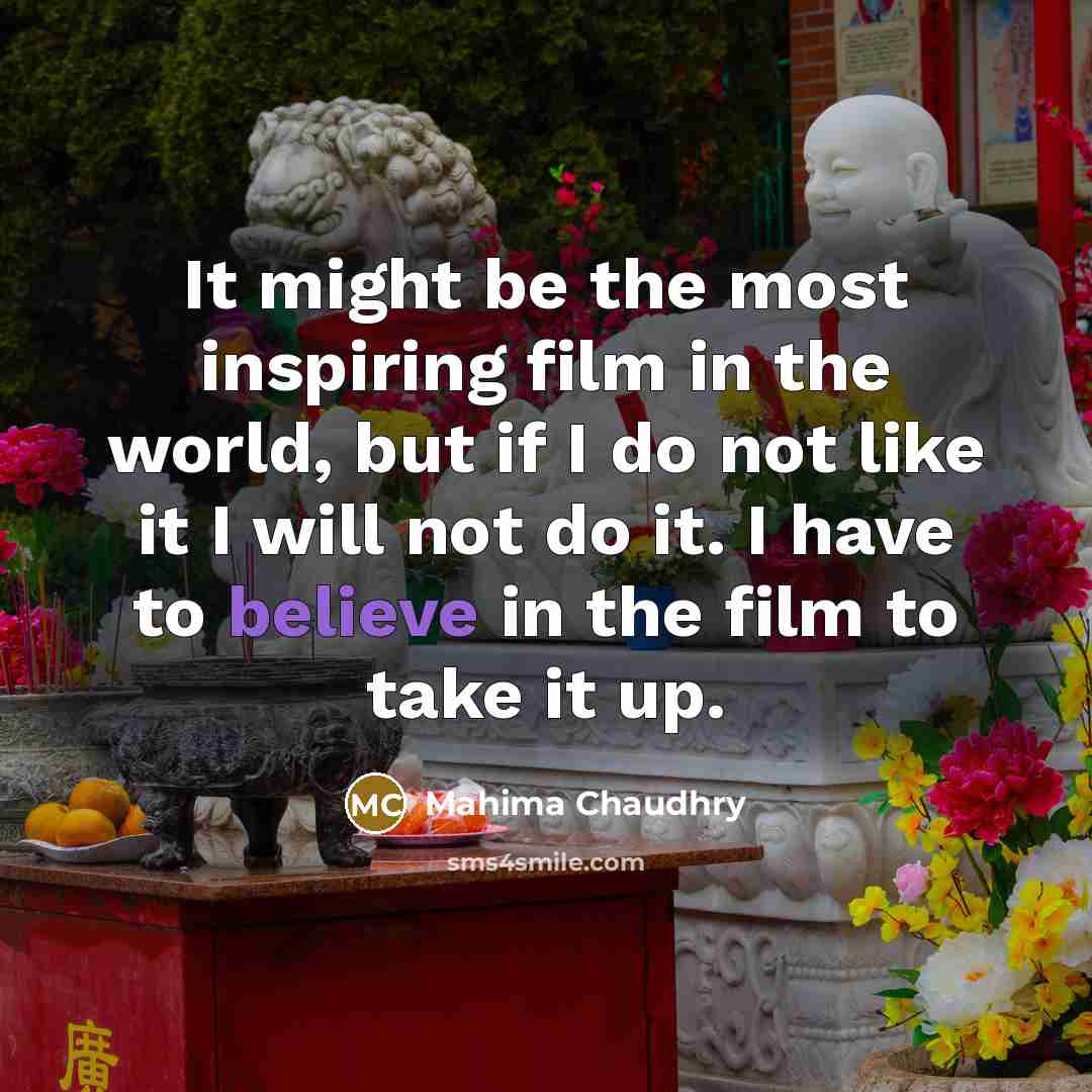“It might be the most inspiring film in the world,…” quote by Mahima Chaudhry