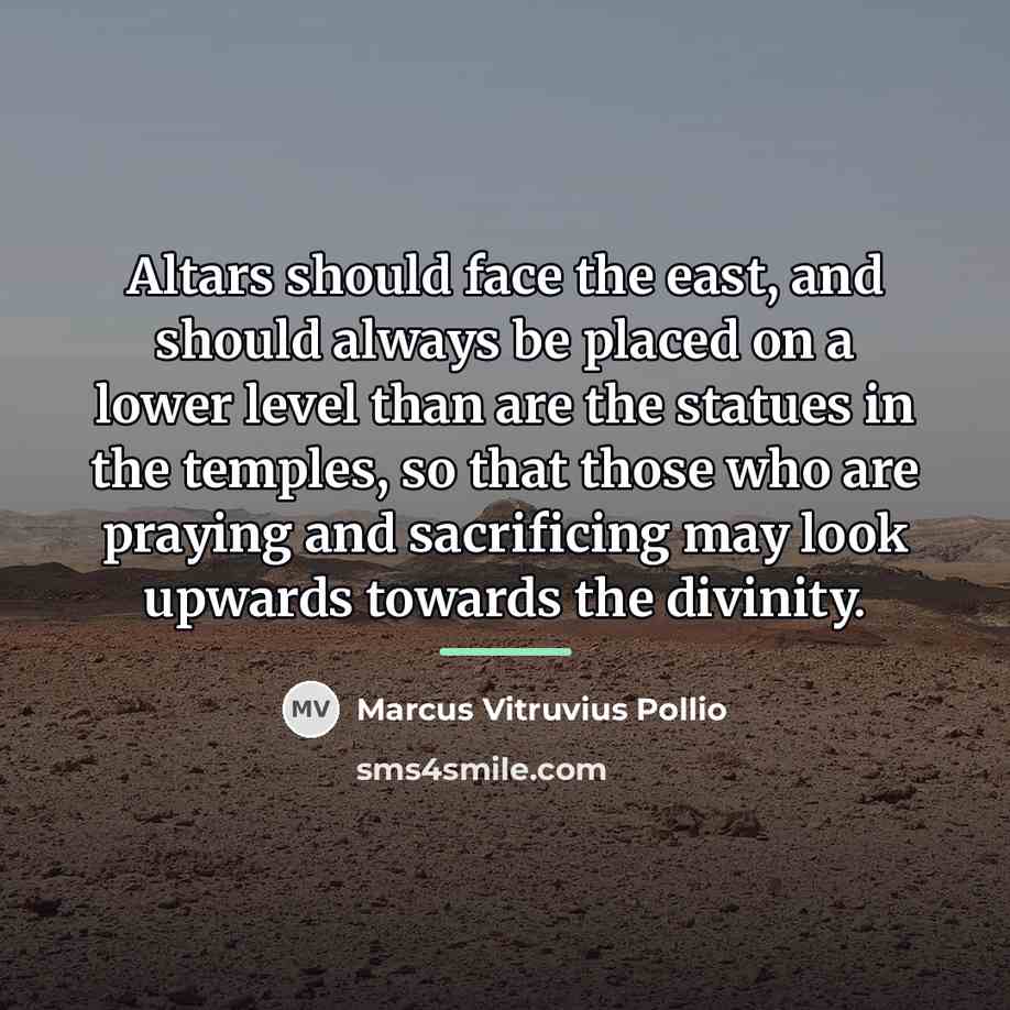 “Altars should face the east, and should always be placed…” quote by Marcus Vitruvius Pollio