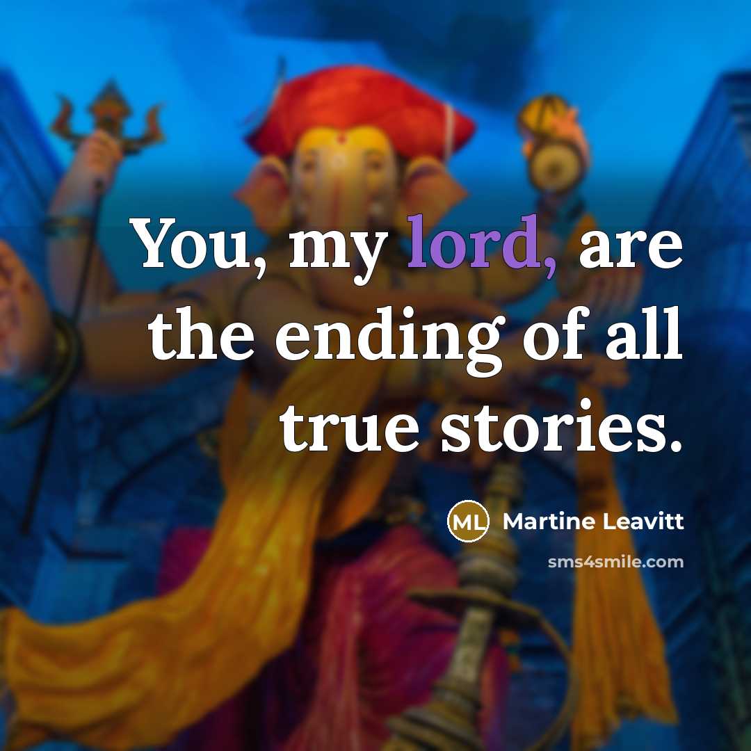 “You, my lord, are the ending of all true stories.…” quote by Martine Leavitt