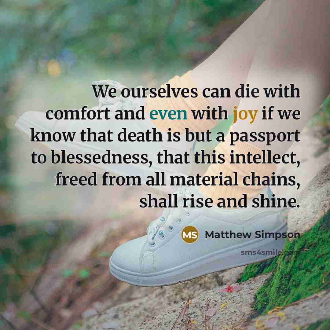 “We ourselves can die with comfort and even with joy…” quote by Matthew Simpson