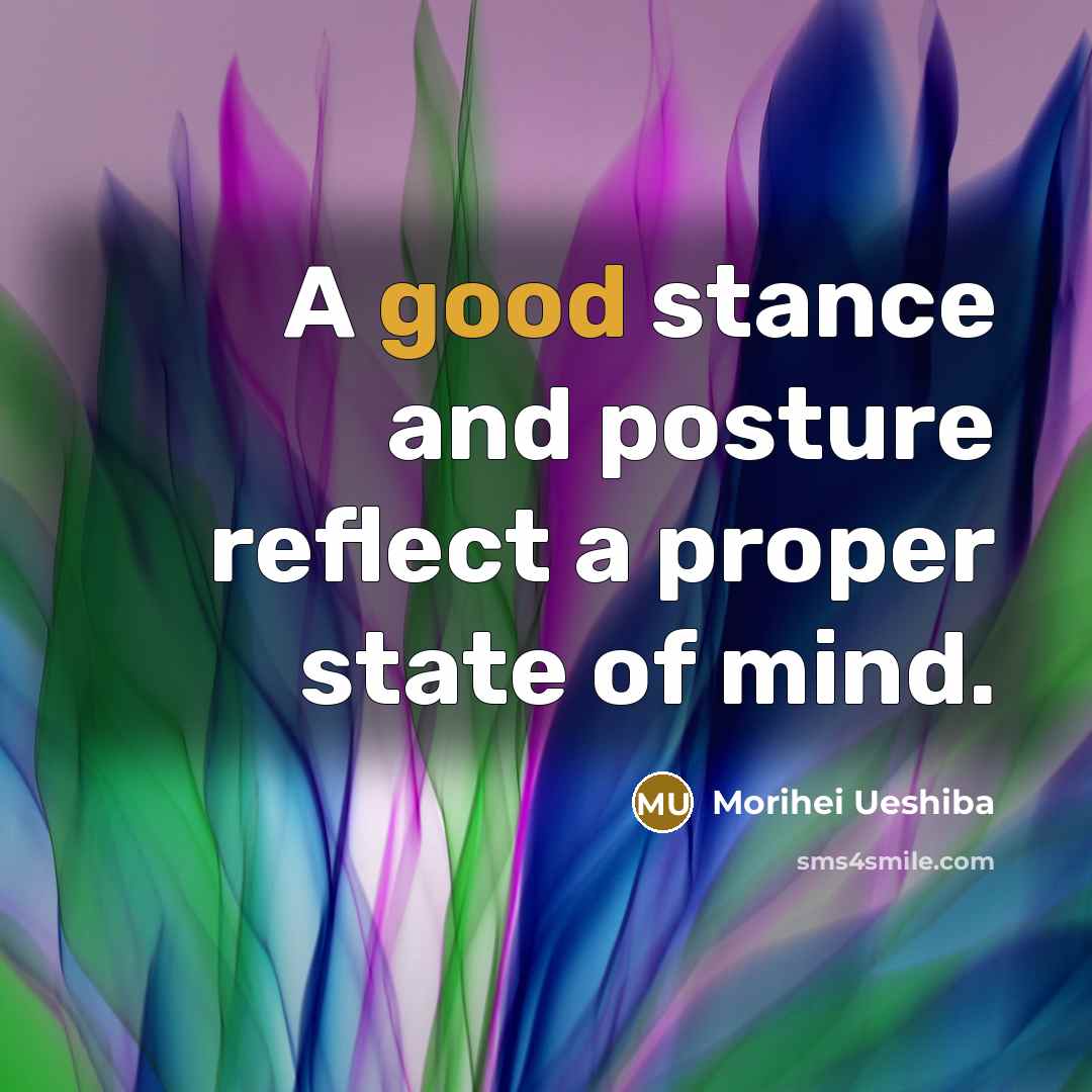 “A good stance and posture reflect a proper state of…” quote by Morihei Ueshiba