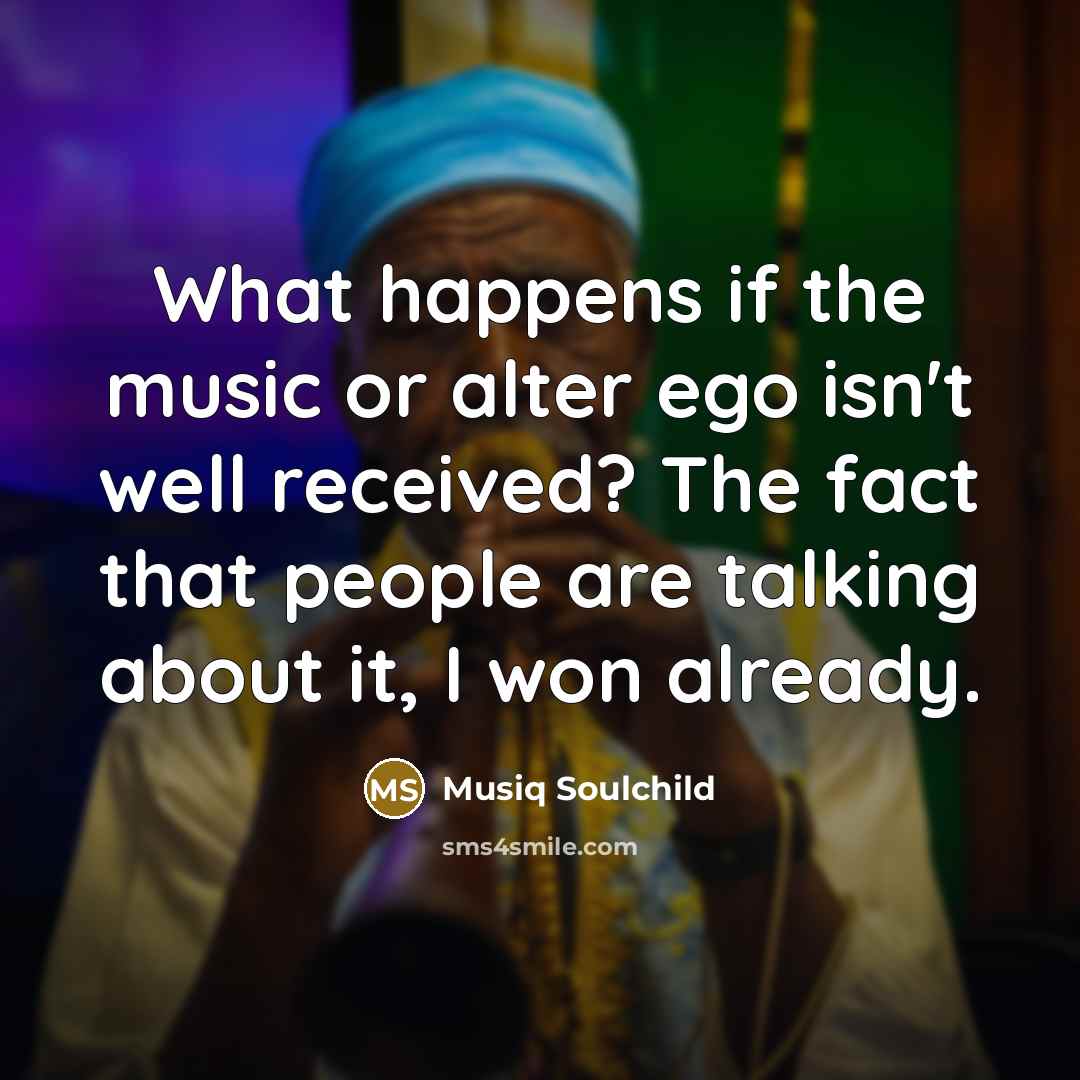 “What happens if the music or alter ego isn't well…” quote by Musiq Soulchild