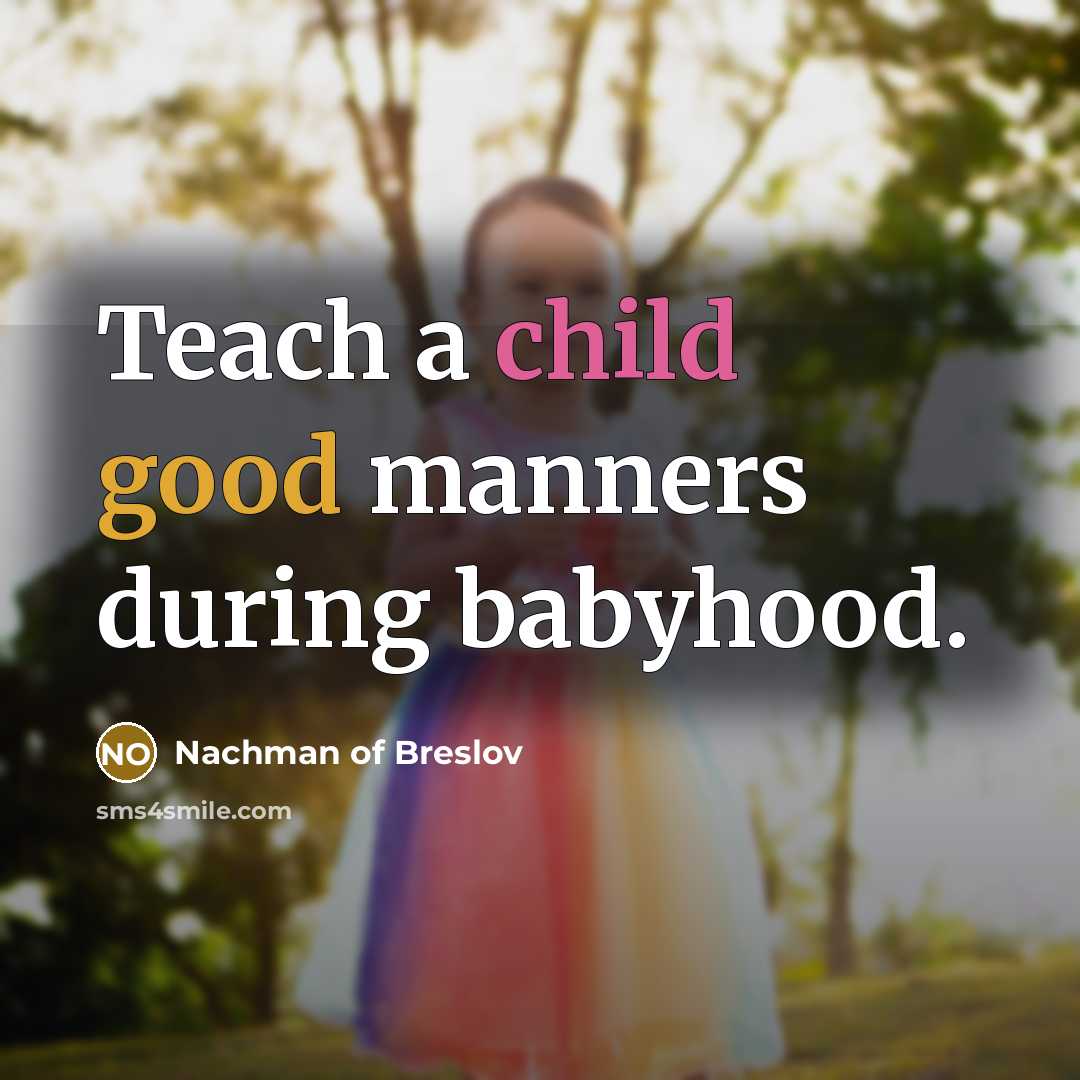 “Teach a child good manners during babyhood.…” quote by Nachman of Breslov
