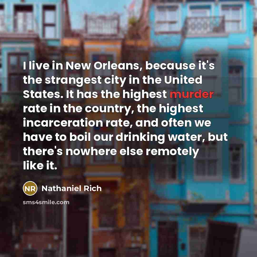 “I live in New Orleans, because it's the strangest city…” quote by Nathaniel Rich