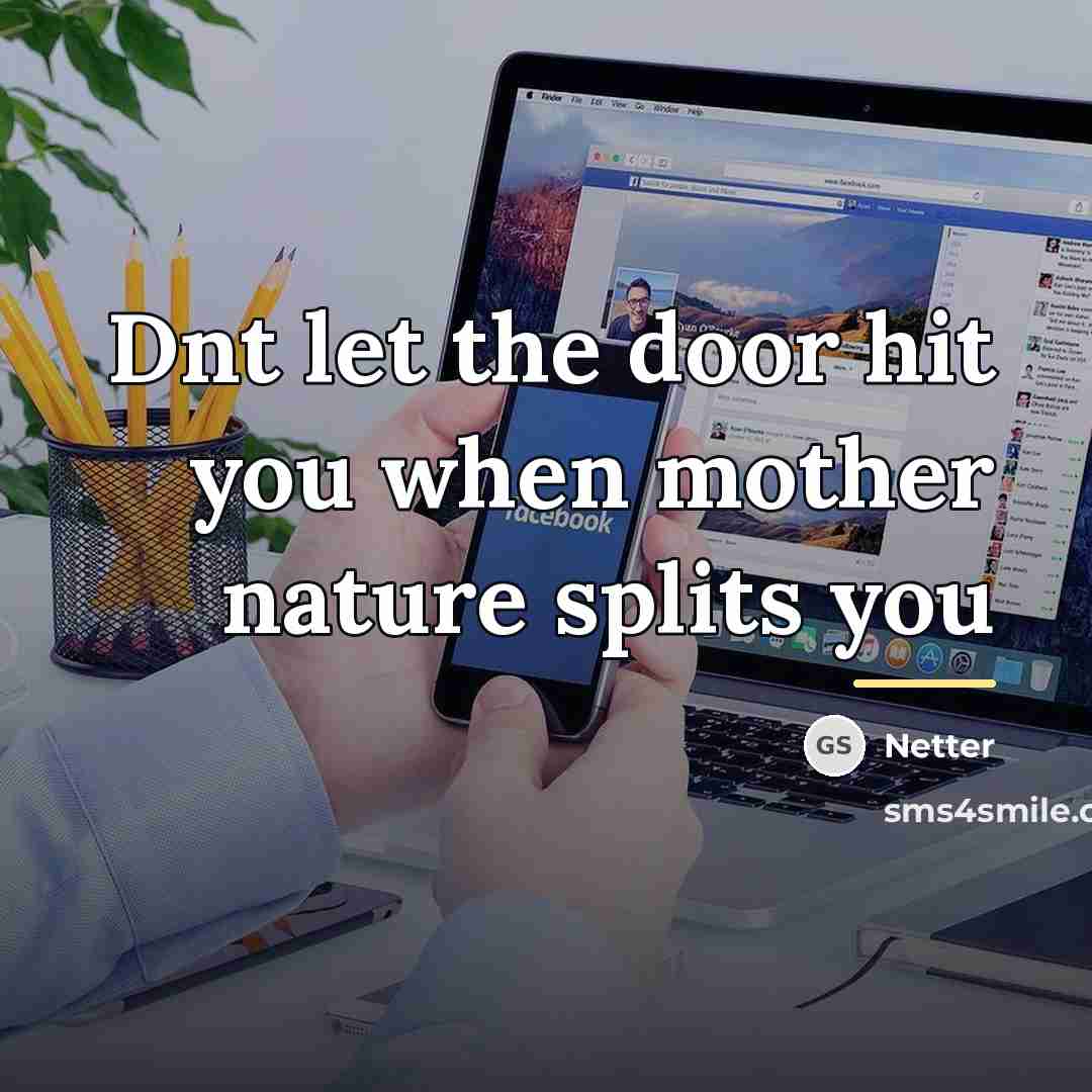 “Dnt let the door hit you when mother nature splits…” quote by Netter