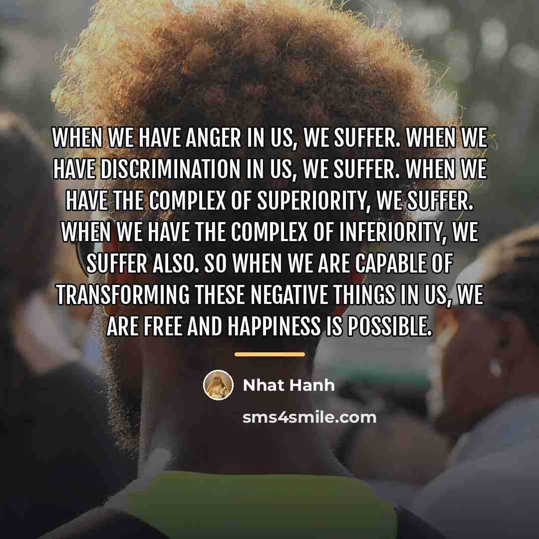 “When we have anger in us, we suffer. When we…” quote by Nhat Hanh