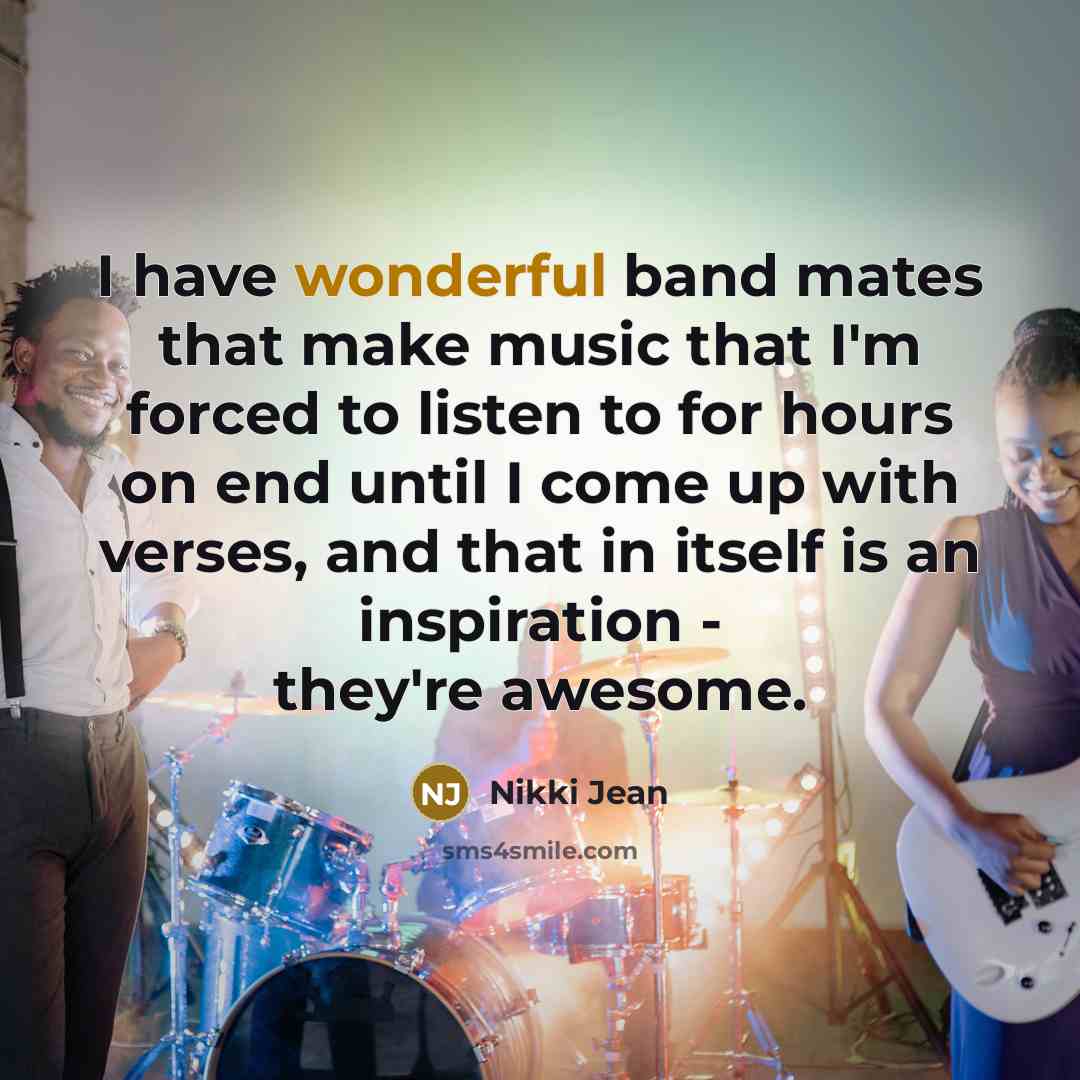 “I have wonderful band mates that make music that I'm…” quote by Nikki Jean