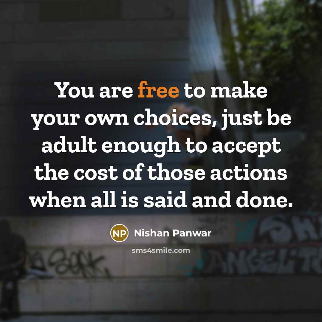 “You are free to make your own choices, just be…” quote by Nishan Panwar