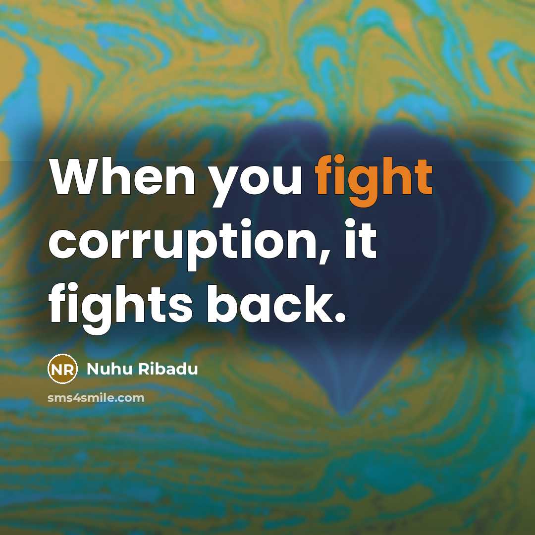 “When you fight corruption, it fights back.…” quote by Nuhu Ribadu