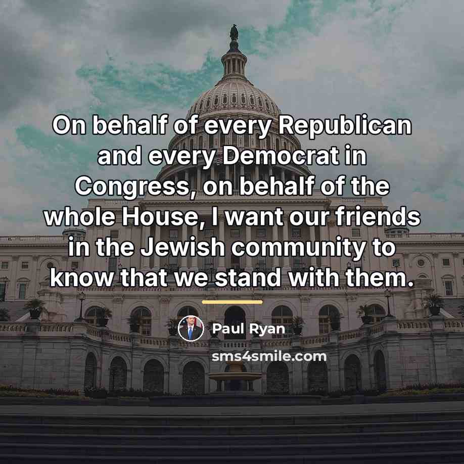 “On behalf of every Republican and every Democrat in Congress,…” quote by Paul Ryan