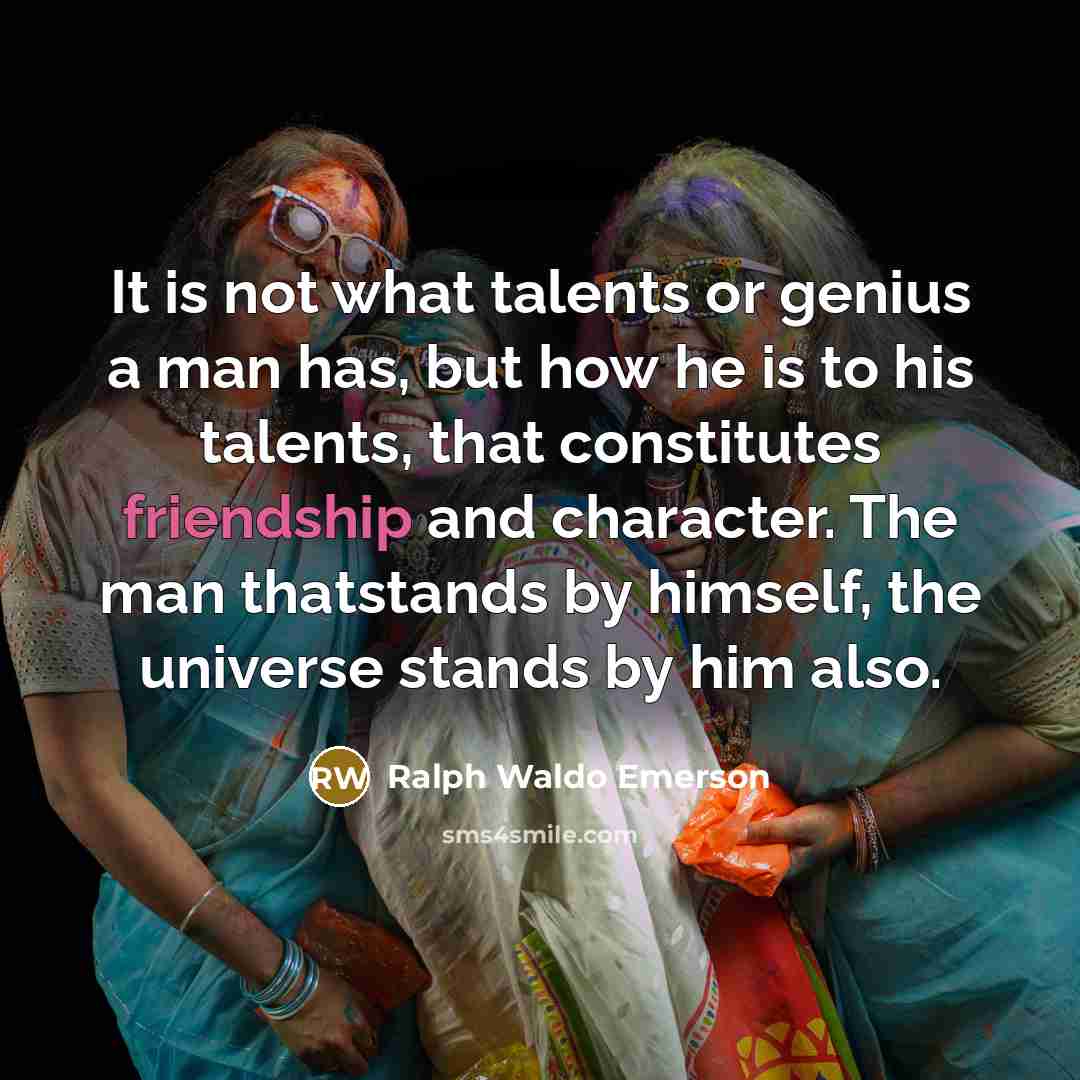 “It is not what talents or genius a man has,…” quote by Ralph Waldo Emerson