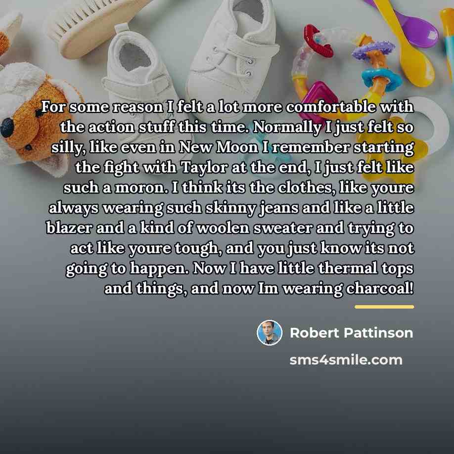 “For some reason I felt a lot more comfortable with…” quote by Robert Pattinson