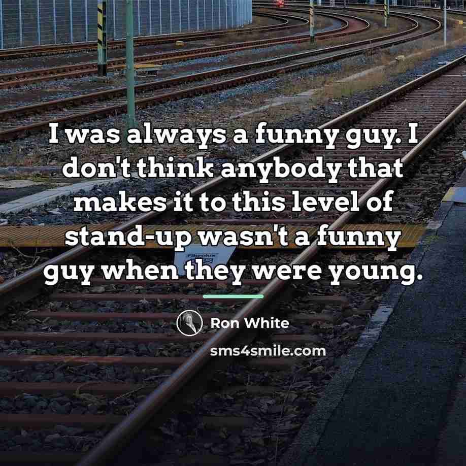 “I was always a funny guy. I don't think anybody…” quote by Ron White