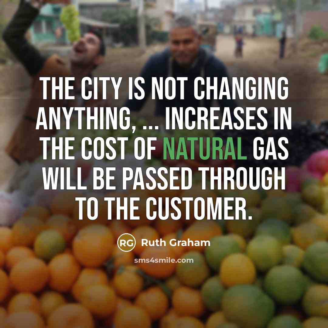 “The city is not changing anything, ... increases in the…” quote by Ruth Graham