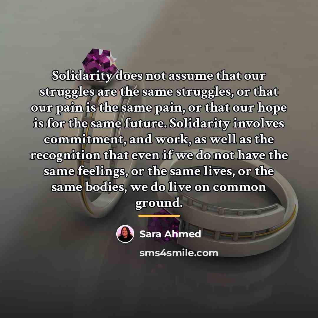 “Solidarity does not assume that our struggles are the same…” quote by Sara Ahmed