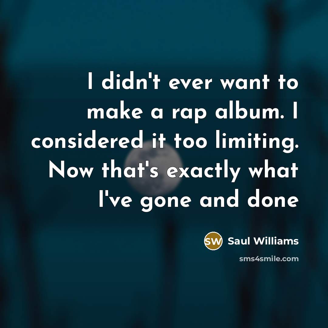 “I didn't ever want to make a rap album. I…” quote by Saul Williams