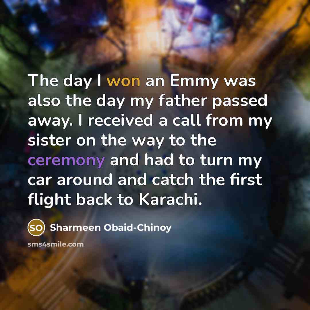 “The day I won an Emmy was also the day…” quote by Sharmeen Obaid-Chinoy