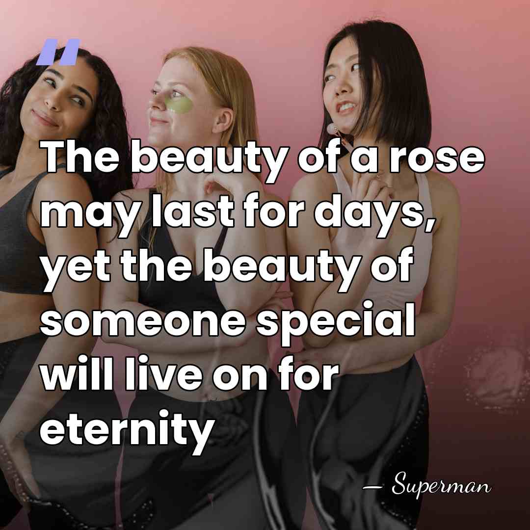 The beauty of a rose may last for days, yet the beauty&hellip; - Superman