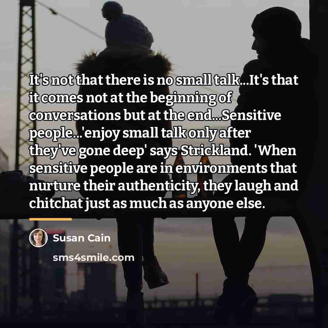 “It's not that there is no small talk...It's that it…” quote by Susan Cain
