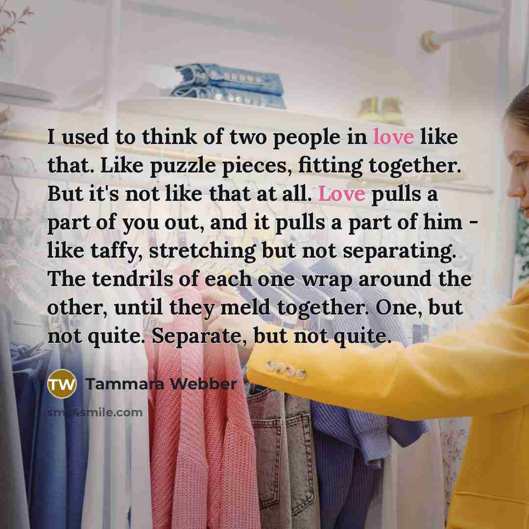 “I used to think of two people in love like…” quote by Tammara Webber