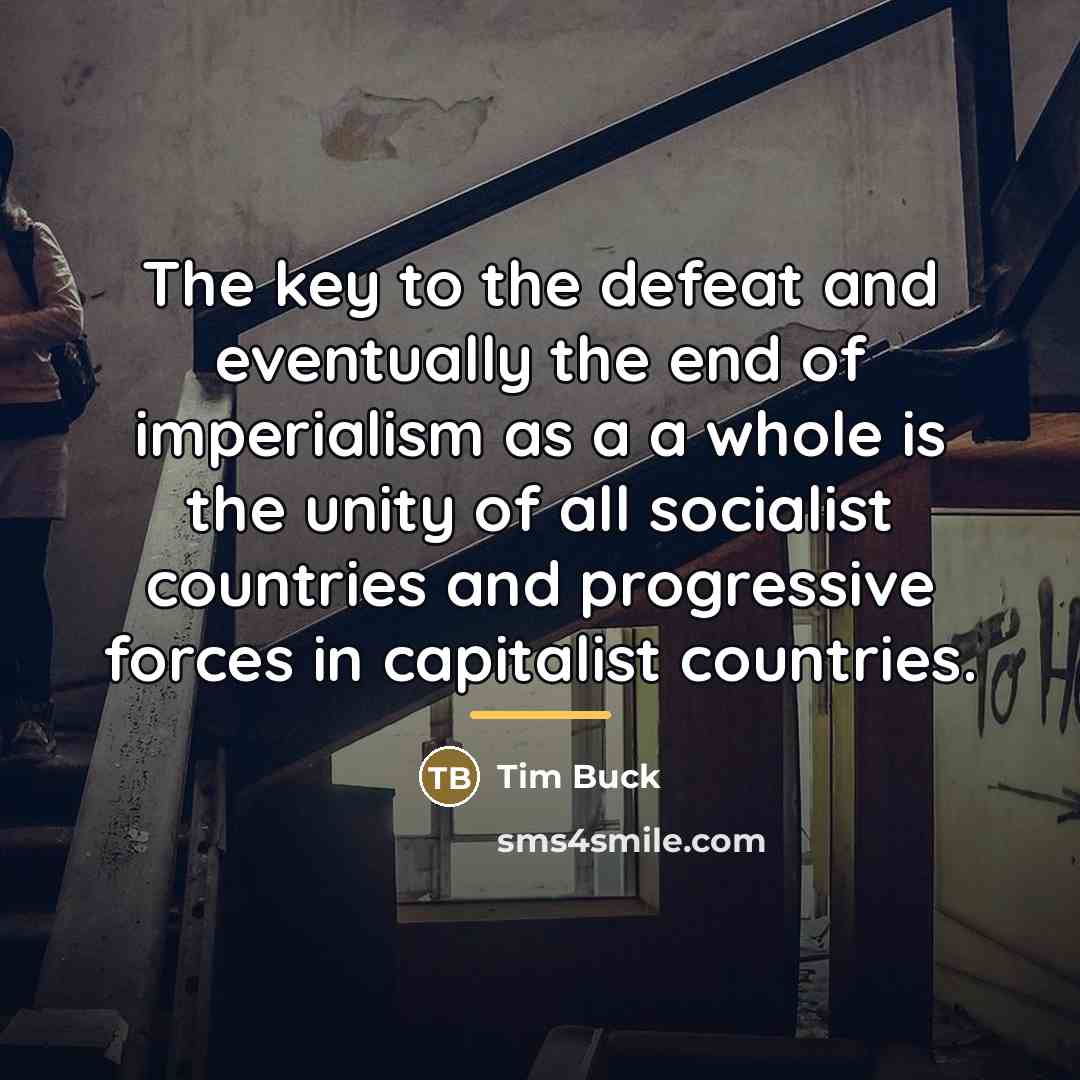 “The key to the defeat and eventually the end of…” quote by Tim Buck