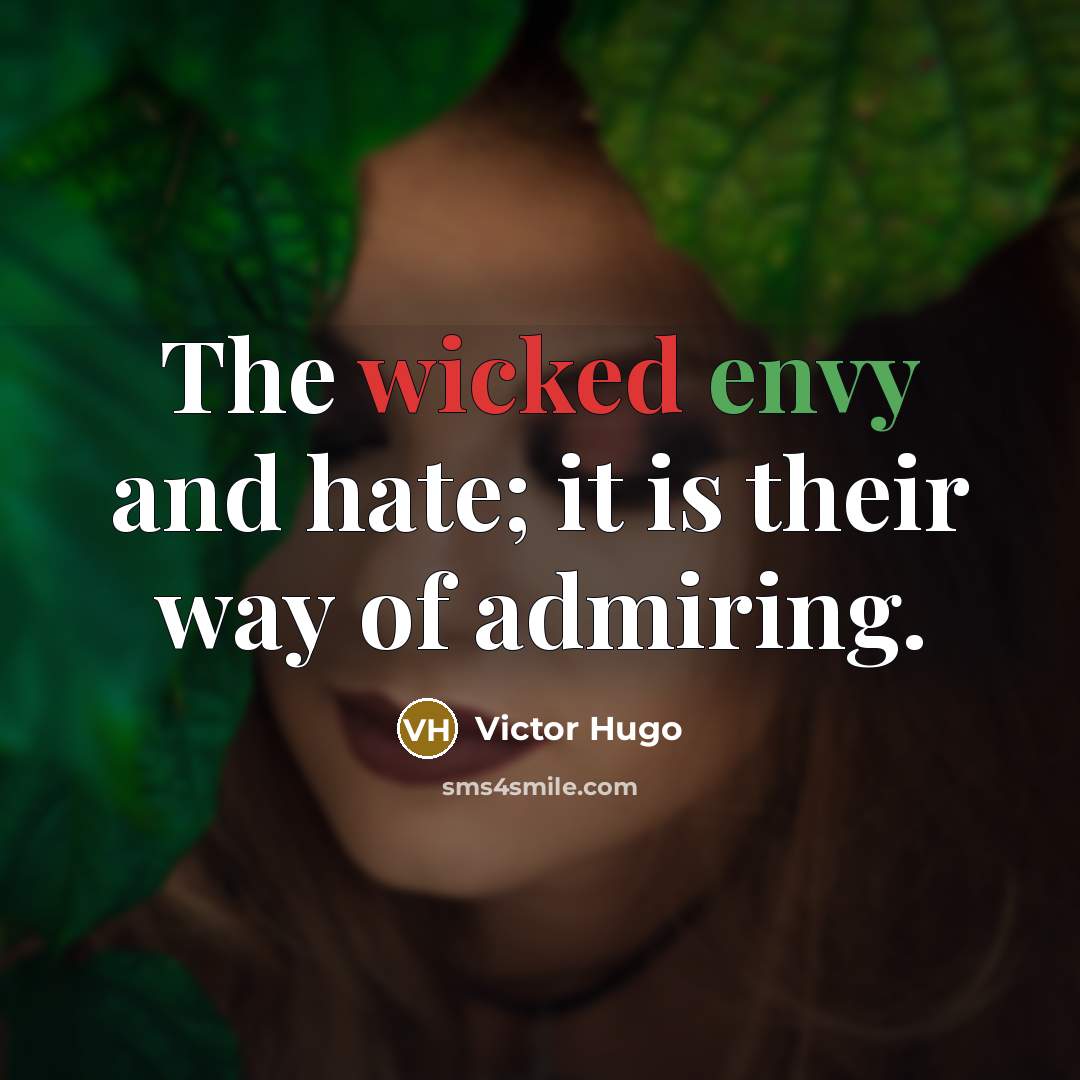 “The wicked envy and hate; it is their way of…” quote by Victor Hugo