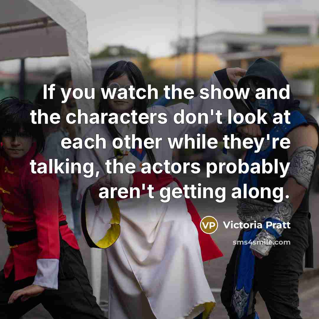 “If you watch the show and the characters don't look…” quote by Victoria Pratt
