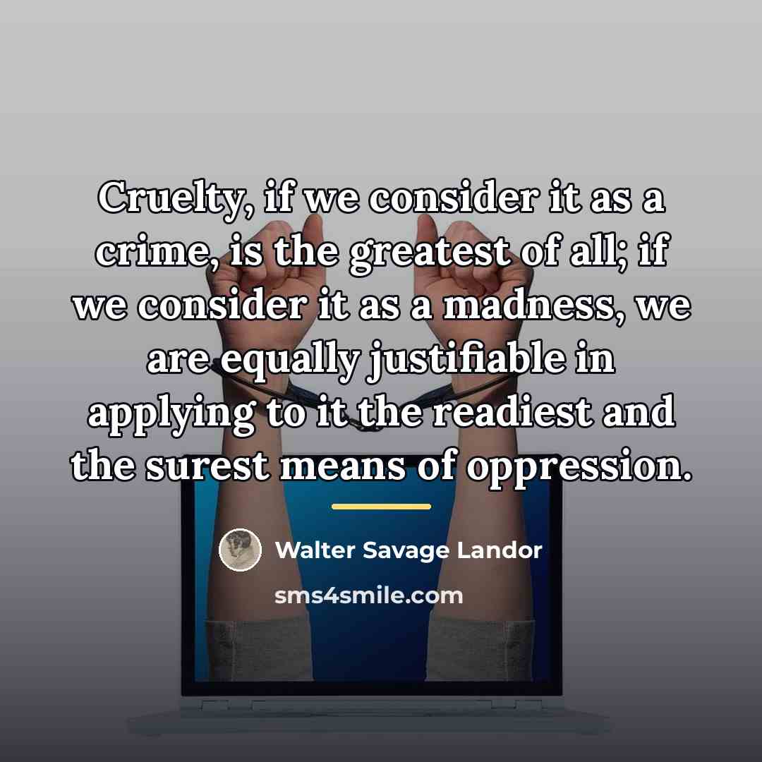 “Cruelty, if we consider it as a crime, is the…” quote by Walter Savage Landor