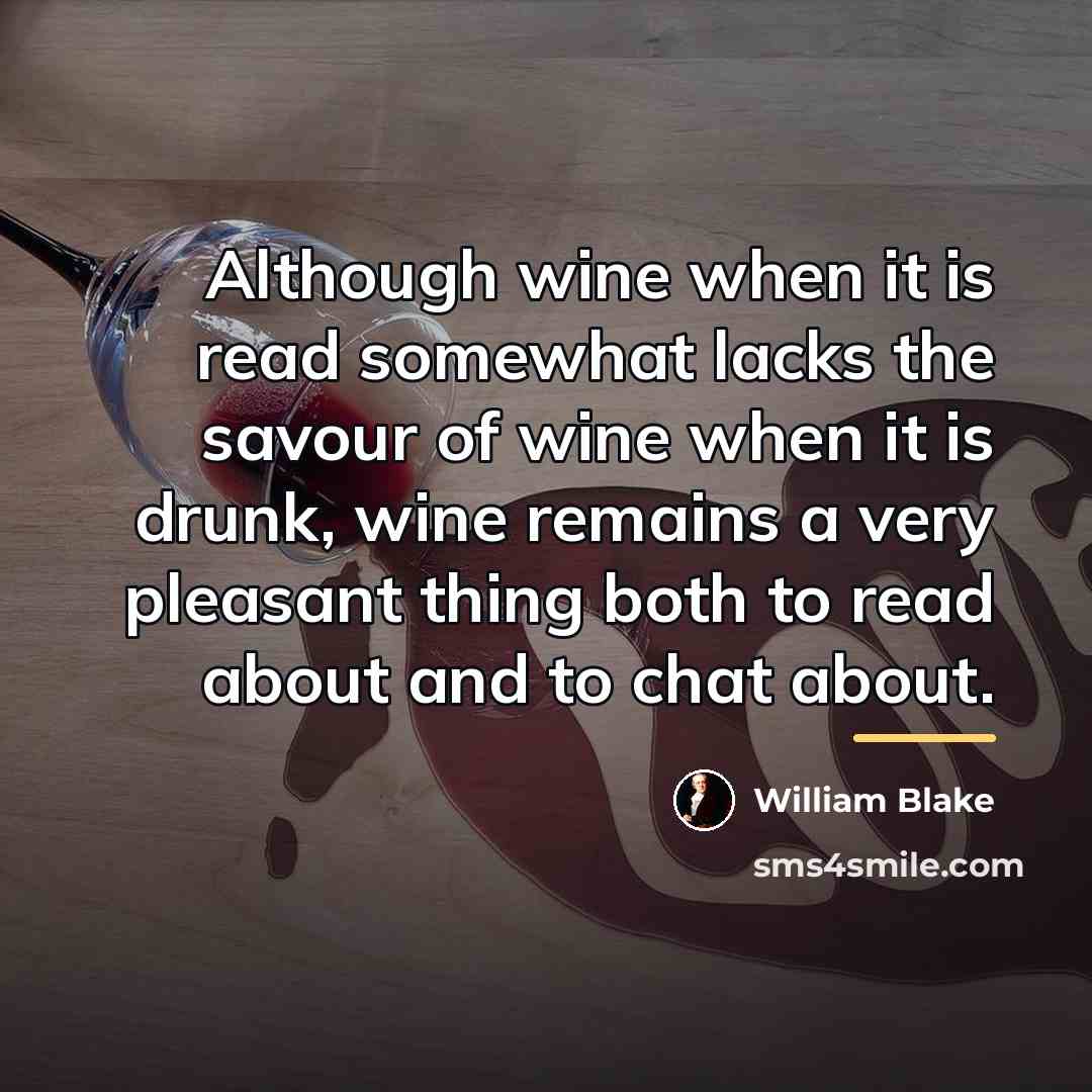 “Although wine when it is read somewhat lacks the savour…” quote by William Blake