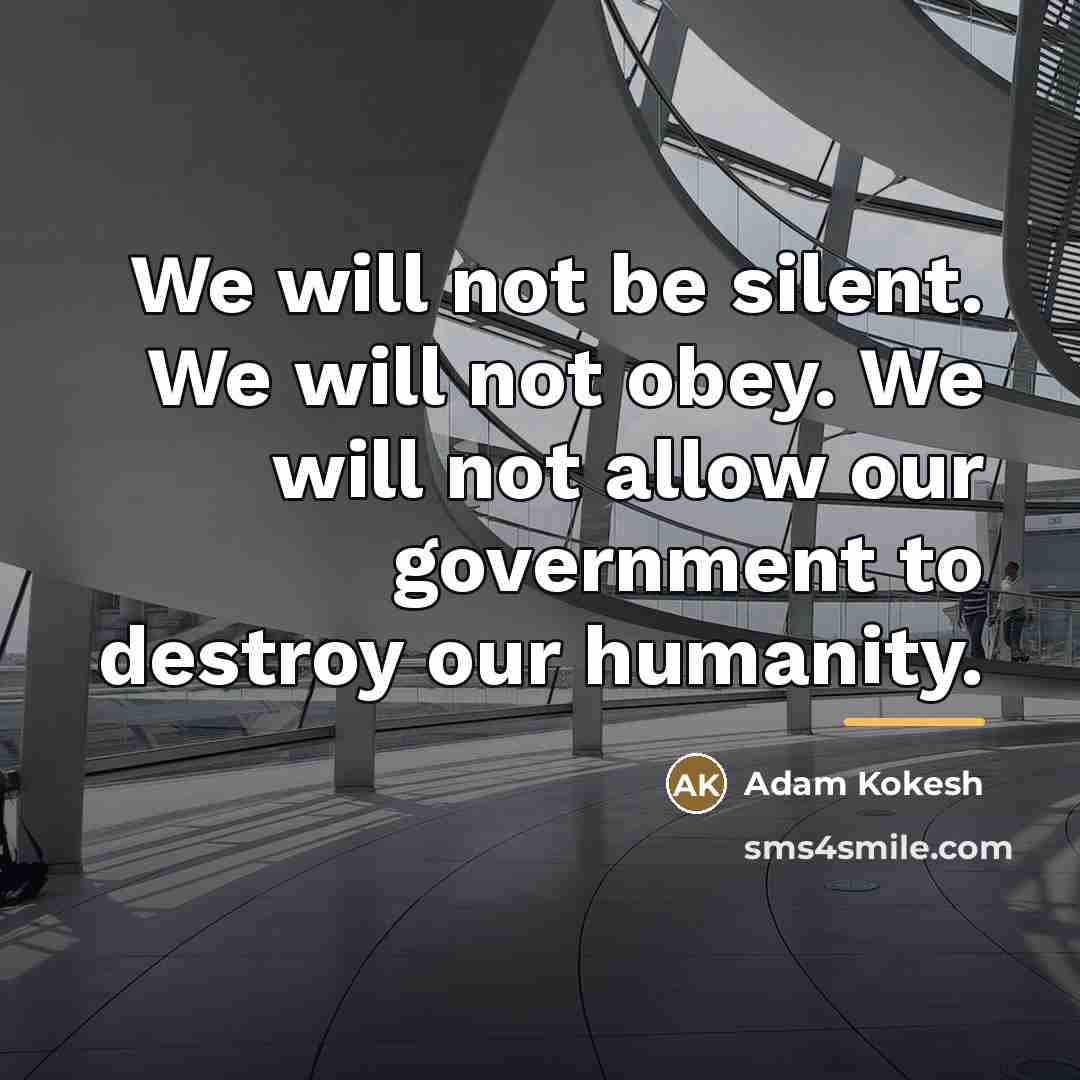 “We will not be silent. We will not obey. We…” quote by Adam Kokesh