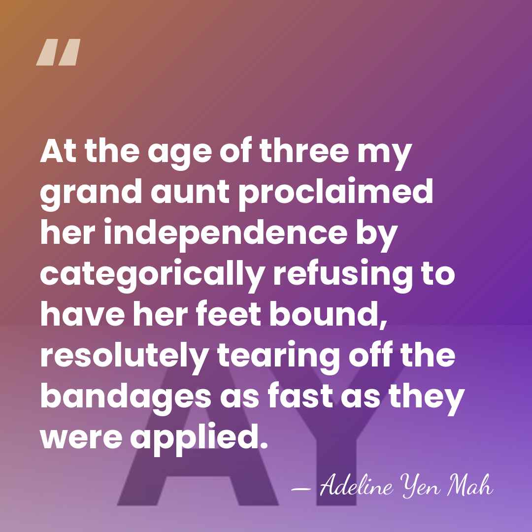 At the age of three my grand aunt proclaimed her independence by&hellip; - Adeline Yen Mah