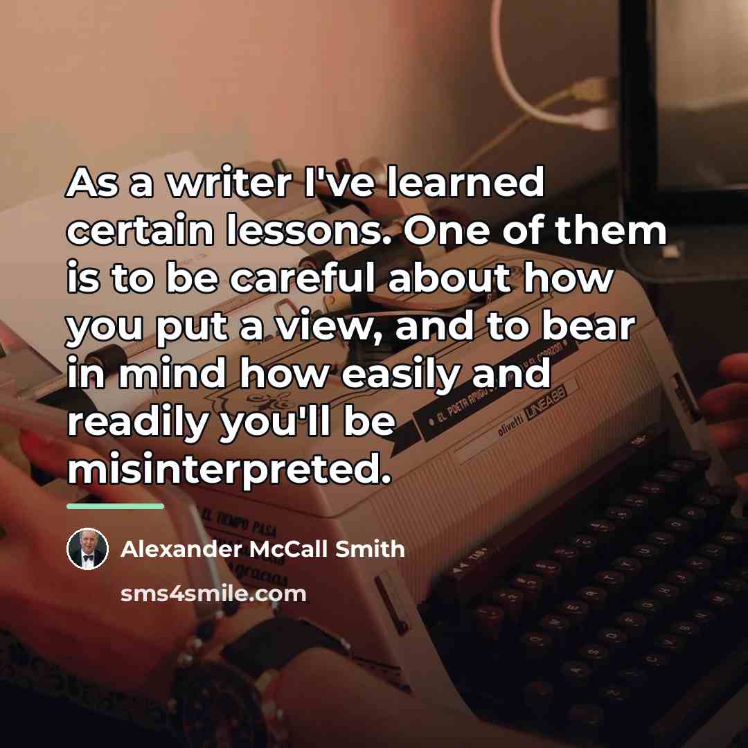“As a writer I've learned certain lessons. One of them…” quote by Alexander McCall Smith