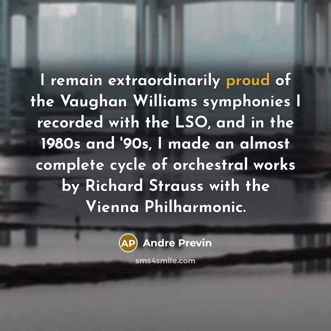 “I remain extraordinarily proud of the Vaughan Williams symphonies I…” quote by Andre Previn