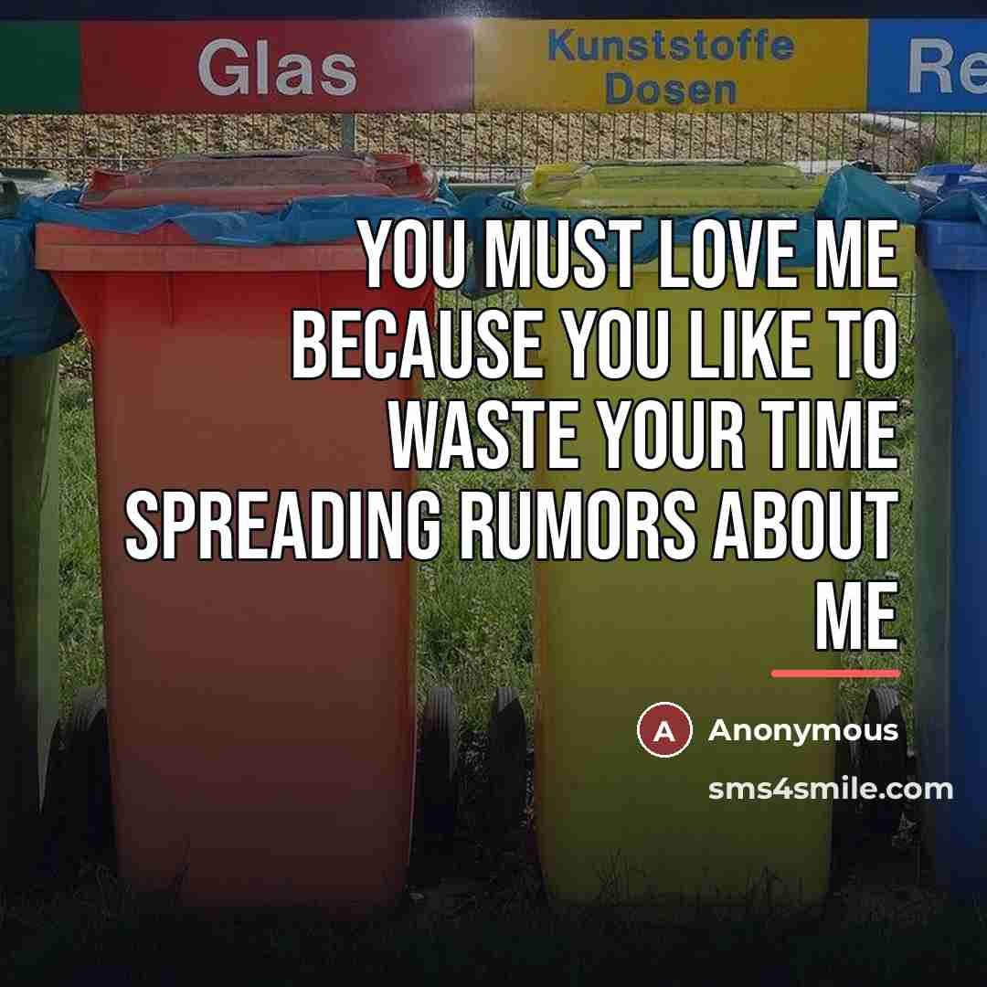 “You must love me because you like to waste your…” quote by Anonymous